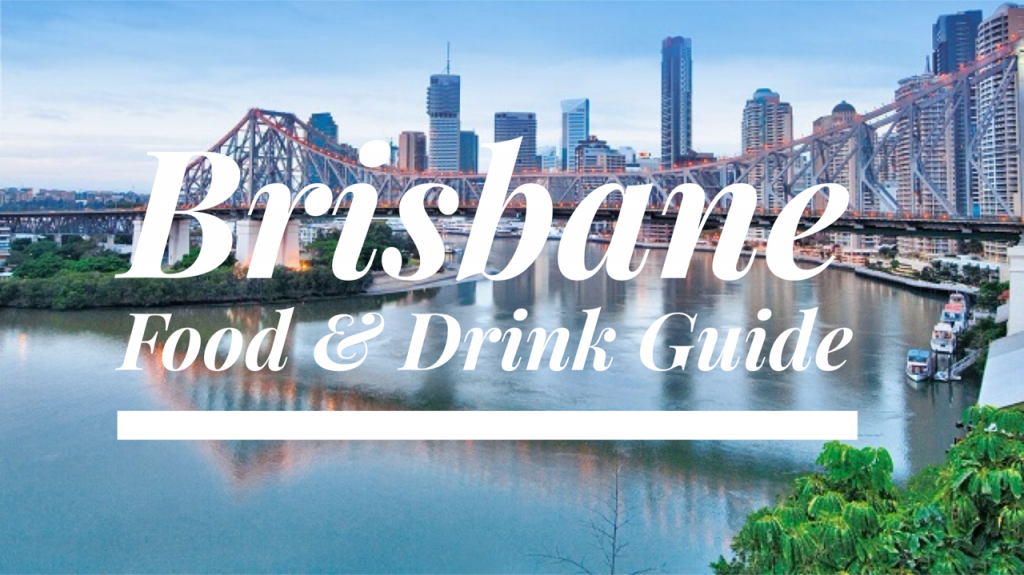 Brisbane Food and Drink Travel Guide TheTaste