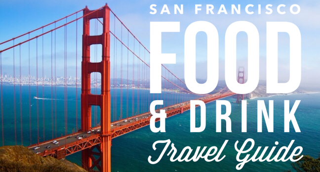 San Francisco Food and Drink Travel Guide