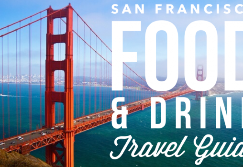 San Francisco Food and Drink Travel Guide