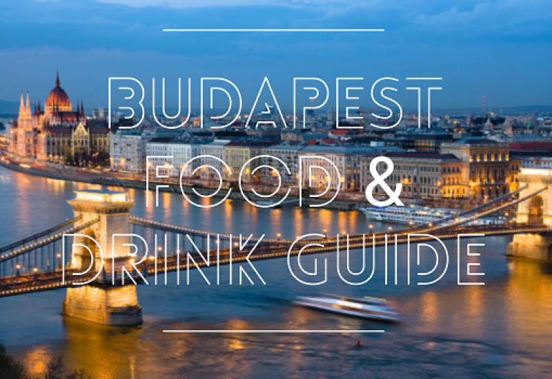 Where to Eat in Budapest – A Food and Drink Travel Guide