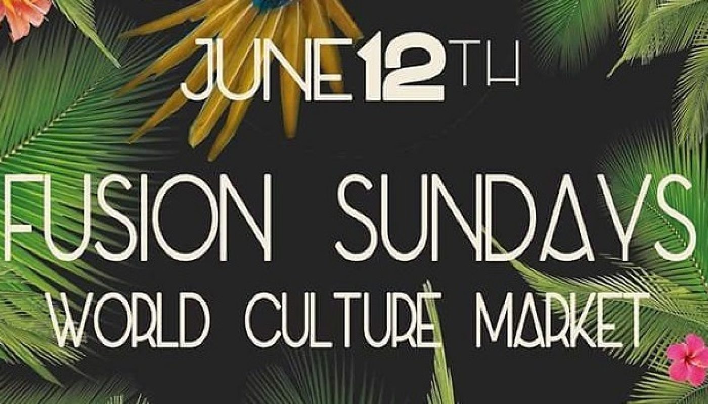World Cuisines and Street Feast at Fusion Sundays Market this 12th of June
