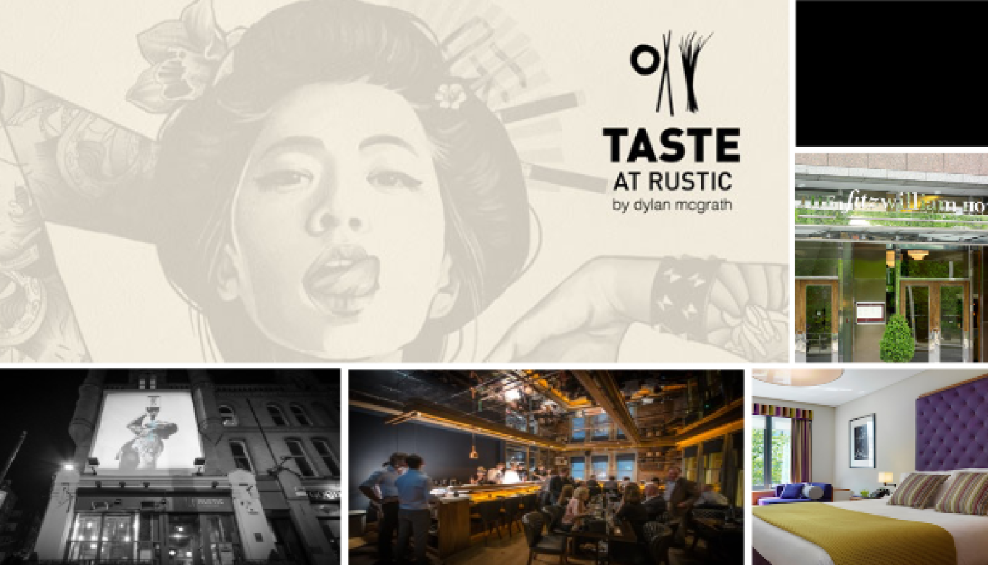 Win a dinner in the NEW Taste at Rustic by Dylan McGrath plus an overnight stay in The Fitzwilliam Hotel - CLOSED