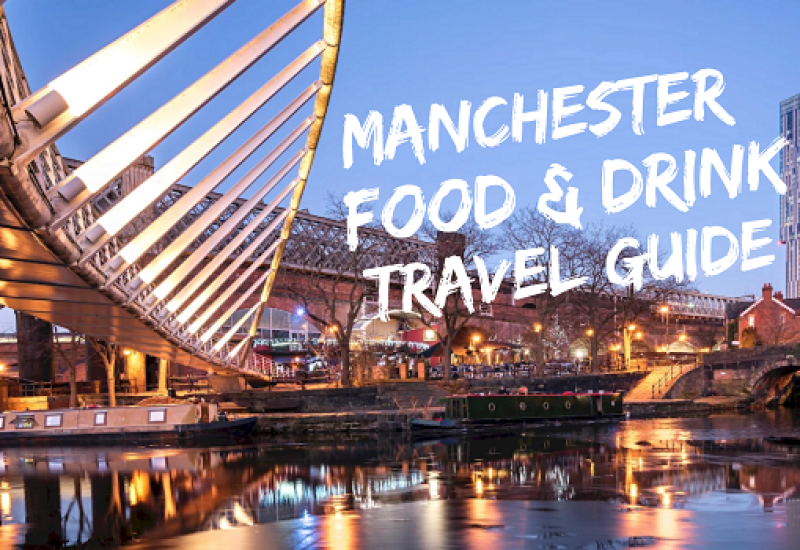 Manchester Food and Drink Travel Guide