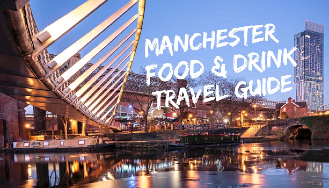 Manchester Food and Drink Travel Guide